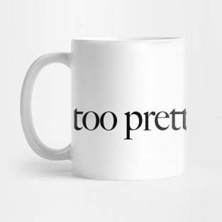 Too Pretty For A Job - Iconic Slogan - 90s Aesthetic Vintage Mug